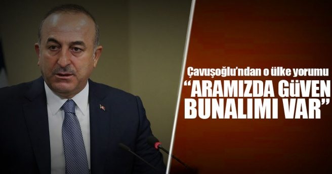 Mevlüt Çavuşoğlu: ABD ile aramızda güven bunalımı var