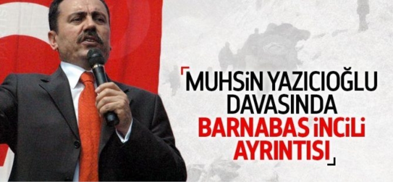 Muhsin Yazıcıoğlu davasında yeni iddialar!