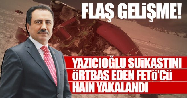 Muhsin Yazıcıoğlu olayını örtbas eden FETÖ`cü istihbarat müdürü yakalandı