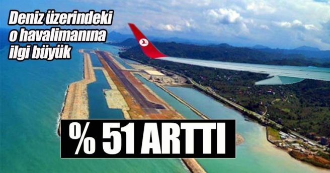 ORDU-GİRESUN HAVALİMANINDA YÜZDE 51?LİK YOLCU ARTIŞI