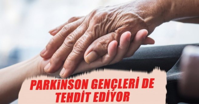 Parkinson gençleri de tehdit ediyor