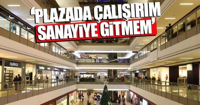 PLAZADA ÇALIŞIRIM SANAYİYE GİTMEM