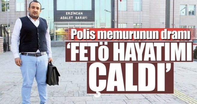 Polis memurunun dramı: `FETÖ hayatımı çaldı`