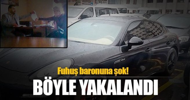 PORSCHE?LU FUHUŞ BARONU YAKALANDI!