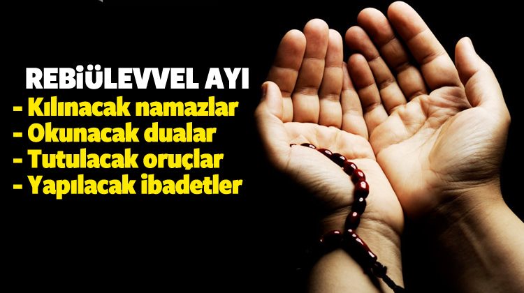 Rebiülevvel ayı namazı nasıl kılınır? Tutulacak oruçlar neler?