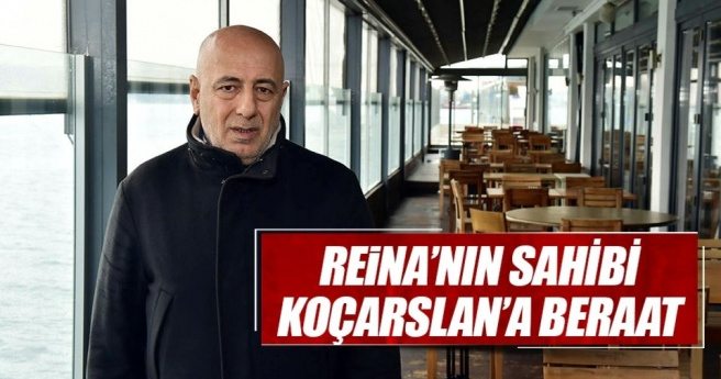 Reina`nın sahibi Koçarslan`a beraat