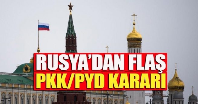 Rusya`dan flaş PYD/PKK kararı