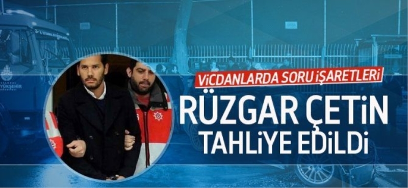 Rüzgar Çetin tahliye oldu!