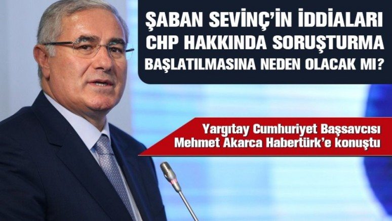 Şaban Sevinç?in iddiaları CHP hakkında soruşturma başlatılmasına neden olacak mı?