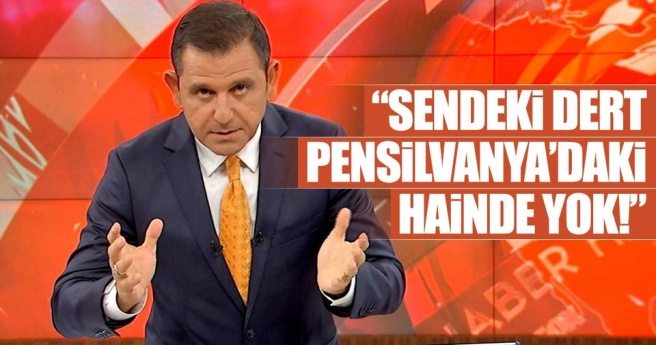 `Sendeki dert Pensilvanya`daki hainde yok!`