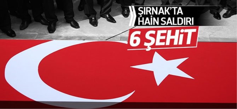 Şırnak'ta hain saldırı! 6 şehit