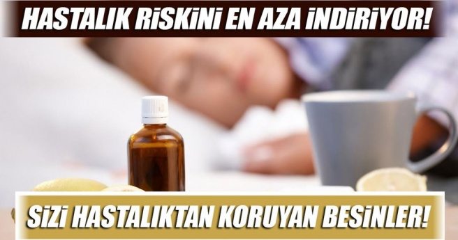 SİZİ HASTALIKTAN KORUYACAK BESİNLER