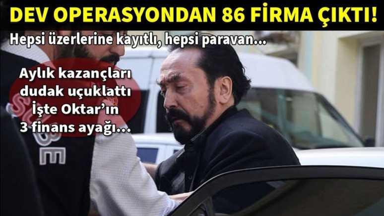 Son dakika: Adnan Oktar operasyonundan 86 firma çıktı!