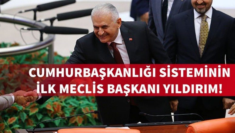 Son dakika: Cumhurbaşkanlığı Sistemi`nin ilk Meclis Başkanı Binali Yıldırım