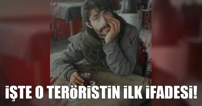 Son dakika haberi: İşte o teröristin ilk ifadesi