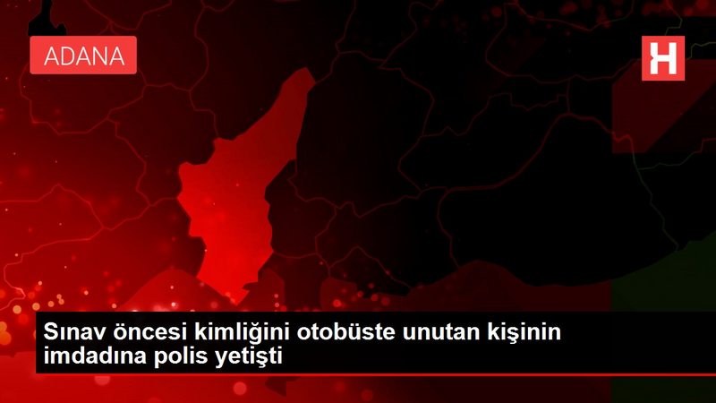 Son dakika haberleri! Sınav öncesi kimliğini otobüste unutan kişinin imdadına polis yetişti