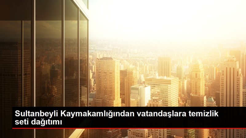 Sultanbeyli Kaymakamlığından vatandaşlara temizlik seti dağıtımı