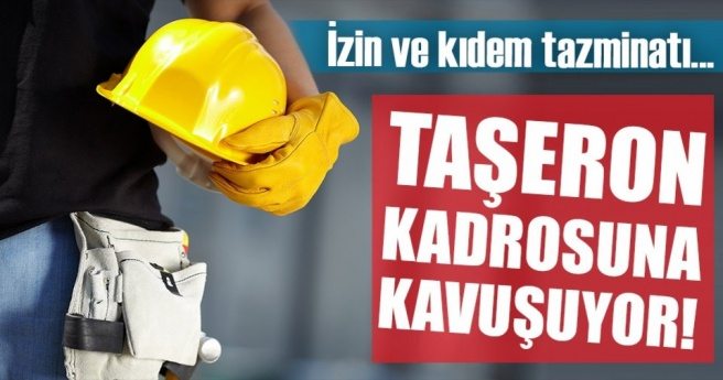 Taşeron kadrosuna kavuşuyor