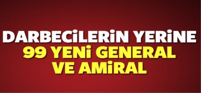 TSK'ya 99 yeni general ve amiral! Büyük Temizlik