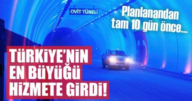 Türkiye`nin en büyük tüneli olan Ovit Tüneli hizmete girdi