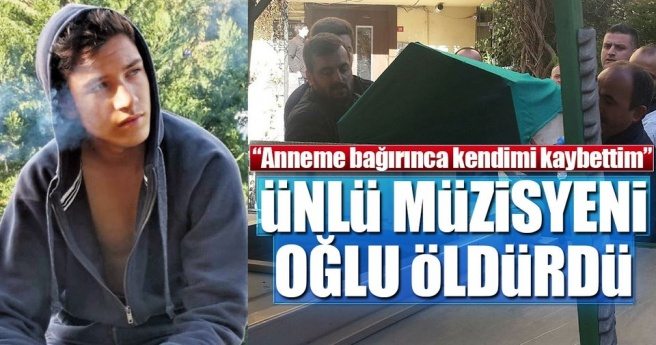 ÜNLÜ MÜZİSYENİ OĞLU ÖLDÜRDÜ