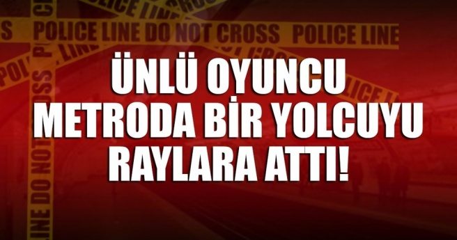 Ünlü oyuncu metroda bir yolcuyu raylara itti!