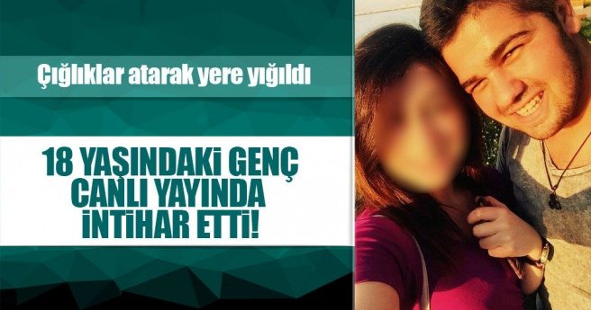 Yalova`da 18 yaşındaki genç canlı yayında intihar etti