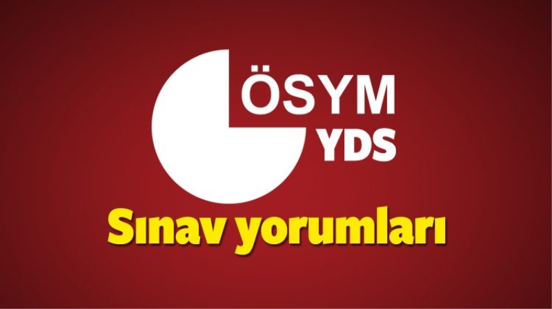 YDS 2016 sınavı zor mu kolay mı? (04 Eylül) YDS sınav yorumları