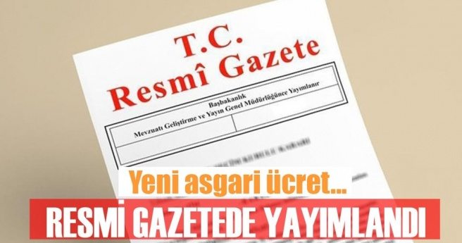 YENİ ASGARİ ÜCRET RESMİ GAZETE`DE