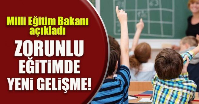 Zorunlu eğitimde yeni gelişme